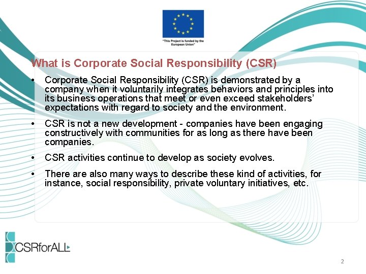 What is Corporate Social Responsibility (CSR) • Corporate Social Responsibility (CSR) is demonstrated by