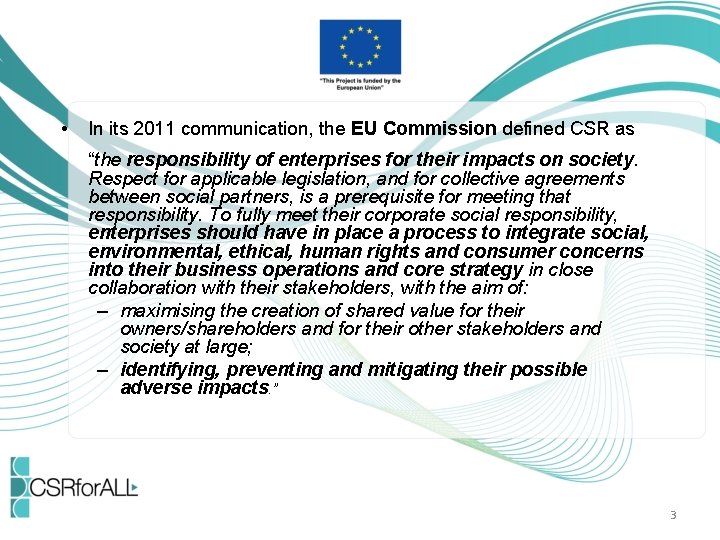  • In its 2011 communication, the EU Commission defined CSR as “the responsibility