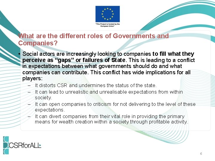 What are the different roles of Governments and Companies? • Social actors are increasingly