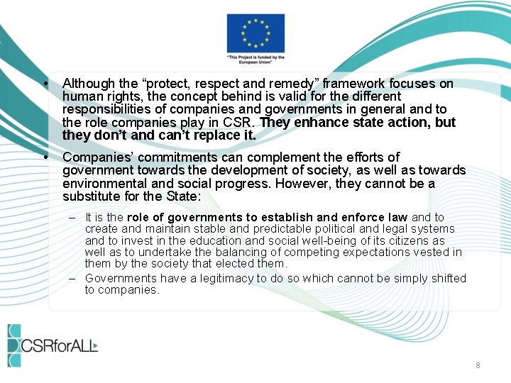  • Although the “protect, respect and remedy” framework focuses on human rights, the
