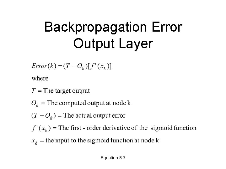 Backpropagation Error Output Layer Equation 8. 3 Backpropagation Error Output Layer Equation 8. 3