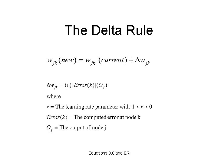 The Delta Rule Equations 8. 6 and 8. 7 The Delta Rule Equations 8. 6 and 8. 7