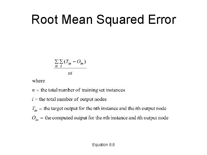 Root Mean Squared Error Equation 8. 8 Root Mean Squared Error Equation 8. 8