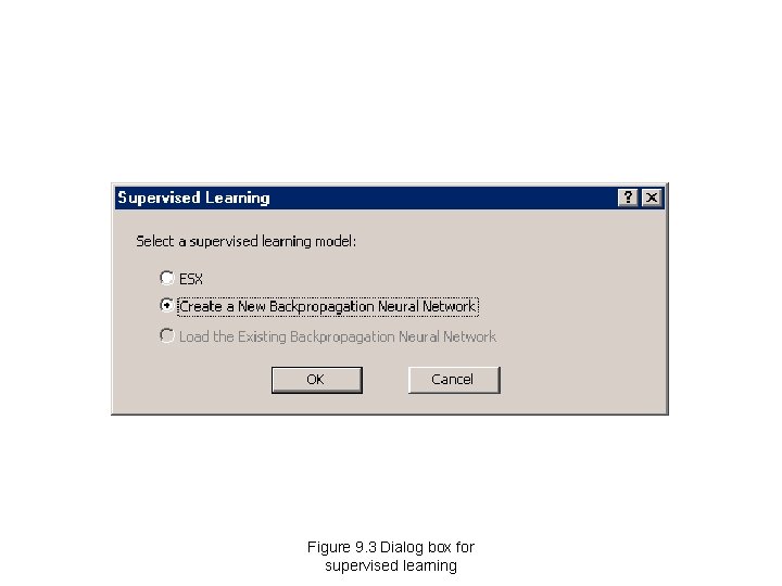 Figure 9. 3 Dialog box for supervised learning Figure 9. 3 Dialog box for supervised learning