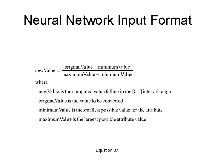 Neural Network Input Format Equation 8. 1 Neural Network Input Format Equation 8. 1