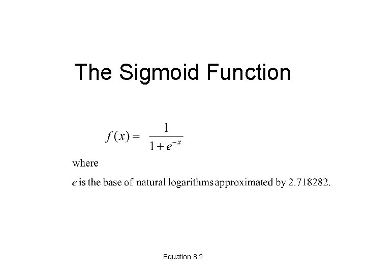 The Sigmoid Function Equation 8. 2 The Sigmoid Function Equation 8. 2