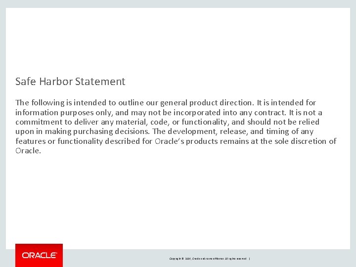 Safe Harbor Statement The following is intended to outline our general product direction. It