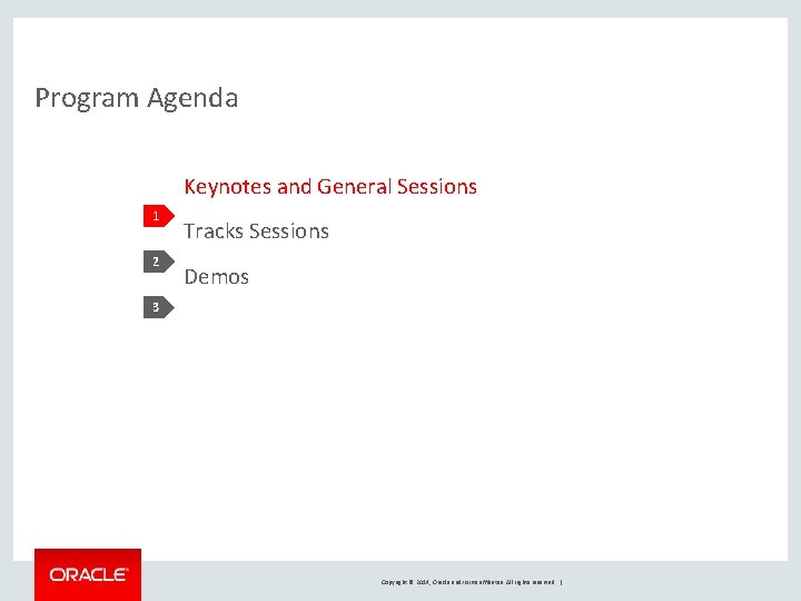 Program Agenda Keynotes and General Sessions 1 2 Tracks Sessions Demos 3 Copyright ©