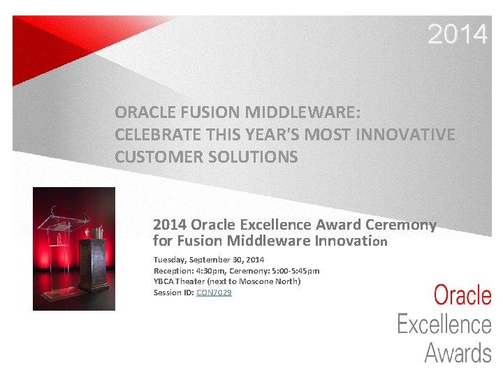 2014 ORACLE FUSION MIDDLEWARE: CELEBRATE THIS YEAR'S MOST INNOVATIVE CUSTOMER SOLUTIONS 2014 Oracle Excellence