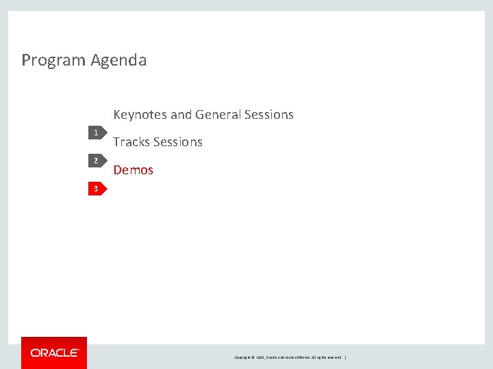 Program Agenda Keynotes and General Sessions 1 2 Tracks Sessions Demos 3 Copyright ©