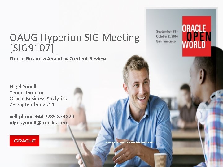 OAUG Hyperion SIG Meeting [SIG 9107] Oracle Business Analytics Content Review Nigel Youell Senior