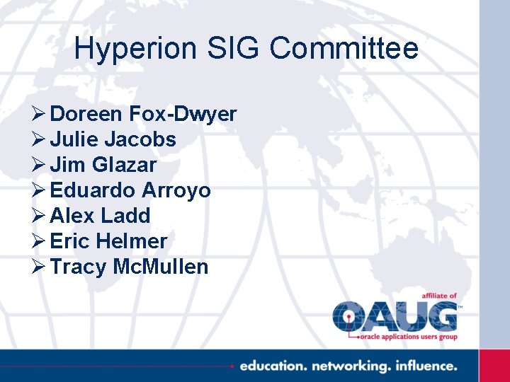 Hyperion SIG Committee Ø Doreen Fox-Dwyer Ø Julie Jacobs Ø Jim Glazar Ø Eduardo