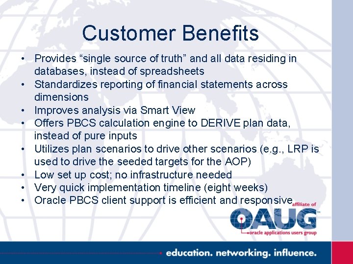 Customer Benefits • Provides “single source of truth” and all data residing in databases,