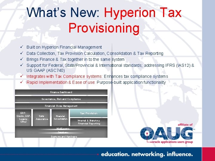 What’s New: Hyperion Tax Provisioning ü ü Built on Hyperion Financial Management Data Collection,