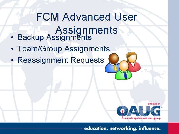 FCM Advanced User Assignments • Backup Assignments • Team/Group Assignments • Reassignment Requests 