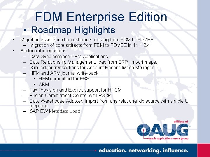 FDM Enterprise Edition • Roadmap Highlights • • Migration assistance for customers moving from