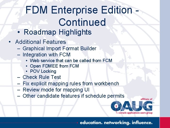 FDM Enterprise Edition Continued • Roadmap Highlights • Additional Features – Graphical Import Format