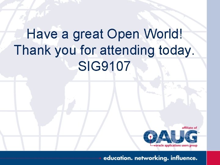 Have a great Open World! Thank you for attending today. SIG 9107 