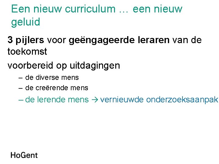Een nieuw curriculum … een nieuw geluid 3 pijlers voor geëngageerde leraren van de Een nieuw curriculum … een nieuw geluid 3 pijlers voor geëngageerde leraren van de