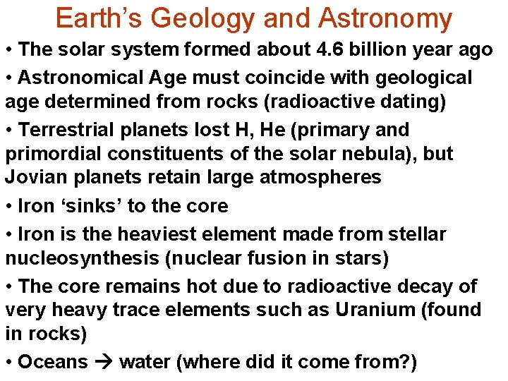 Earth’s Geology and Astronomy • The solar system formed about 4. 6 billion year