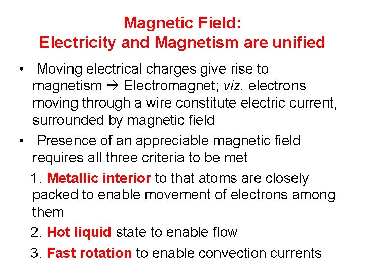 Magnetic Field: Electricity and Magnetism are unified • Moving electrical charges give rise to
