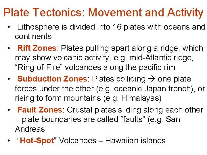 Plate Tectonics: Movement and Activity • Lithosphere is divided into 16 plates with oceans