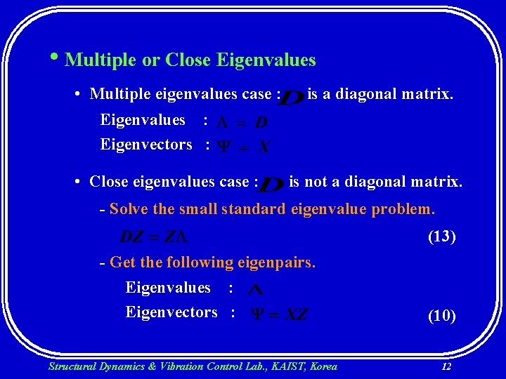  • Multiple or Close Eigenvalues • Multiple eigenvalues case : is a diagonal