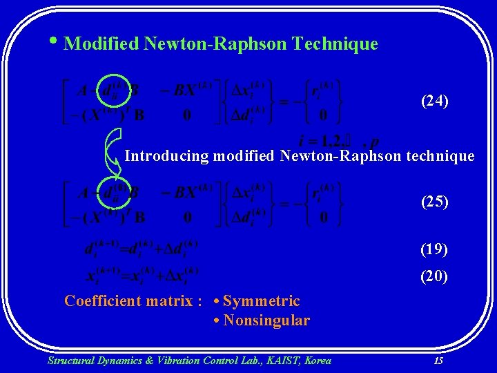  • Modified Newton-Raphson Technique (24) Introducing modified Newton-Raphson technique (25) (19) (20) Coefficient