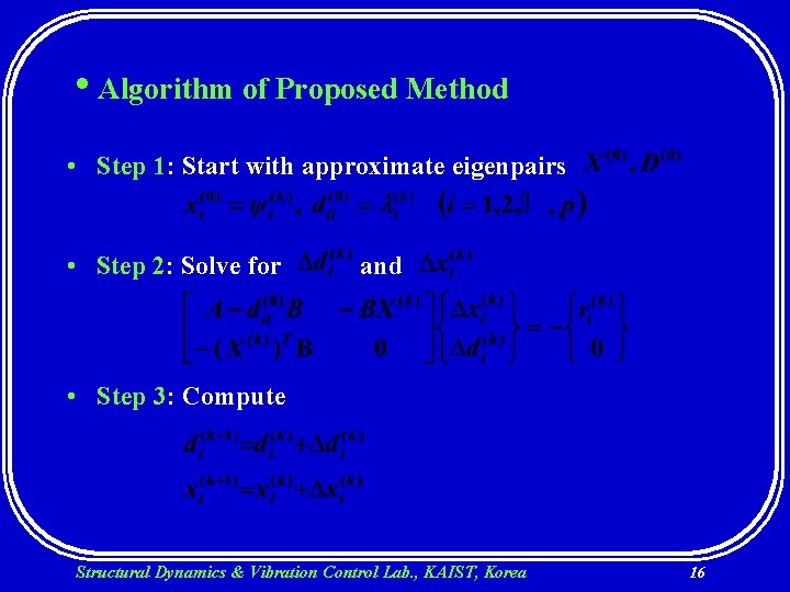  • Algorithm of Proposed Method • Step 1: Start with approximate eigenpairs •