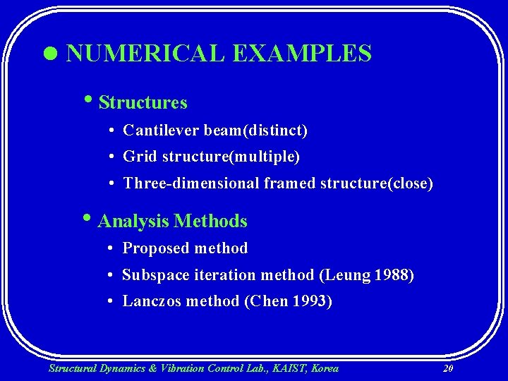 l NUMERICAL EXAMPLES • Structures • Cantilever beam(distinct) • Grid structure(multiple) • Three-dimensional framed