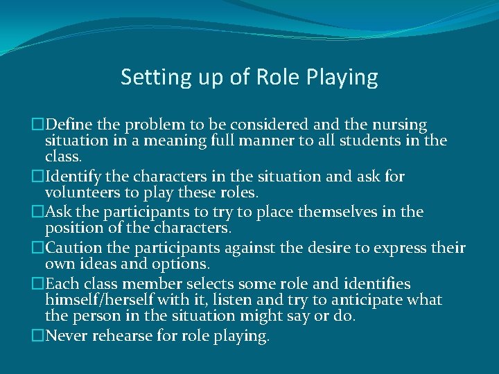 Setting up of Role Playing �Define the problem to be considered and the nursing
