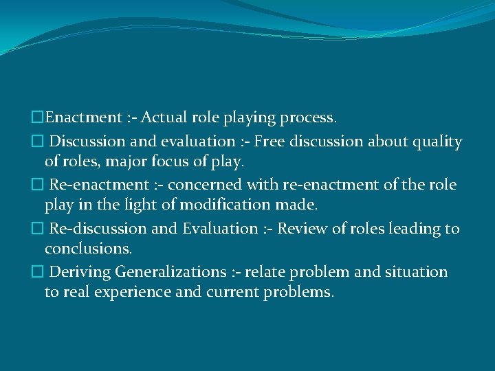 �Enactment : - Actual role playing process. � Discussion and evaluation : - Free