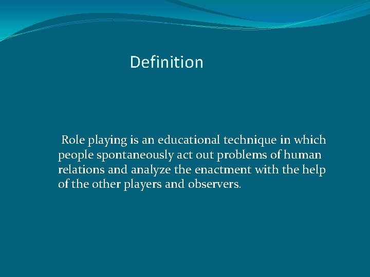 Definition Role playing is an educational technique in which people spontaneously act out problems