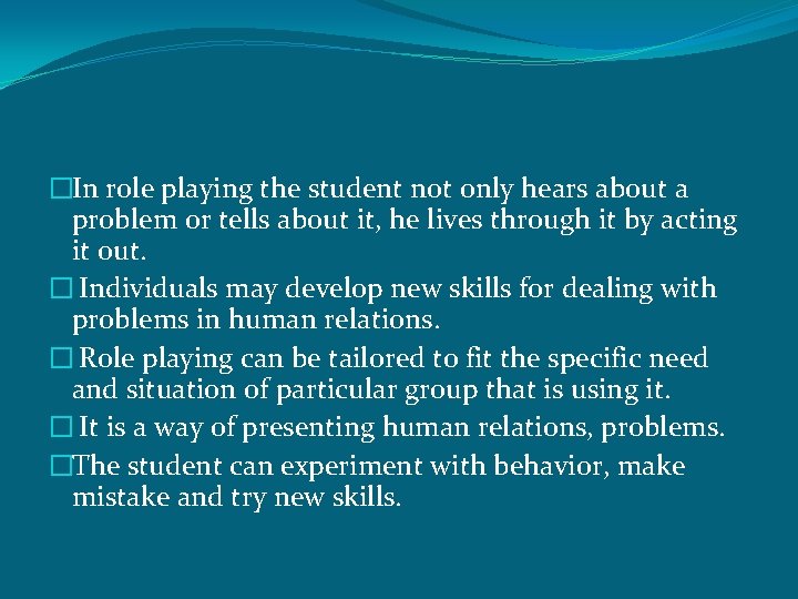 �In role playing the student not only hears about a problem or tells about