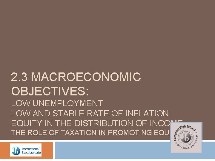 2. 3 MACROECONOMIC OBJECTIVES: LOW UNEMPLOYMENT LOW AND STABLE RATE OF INFLATION EQUITY IN