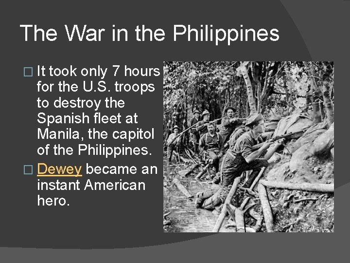 The War in the Philippines � It took only 7 hours for the U.