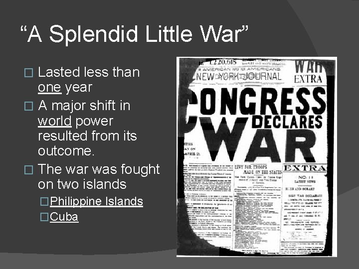 “A Splendid Little War” Lasted less than one year � A major shift in