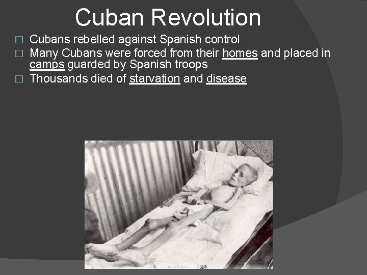 Cuban Revolution Cubans rebelled against Spanish control Many Cubans were forced from their homes