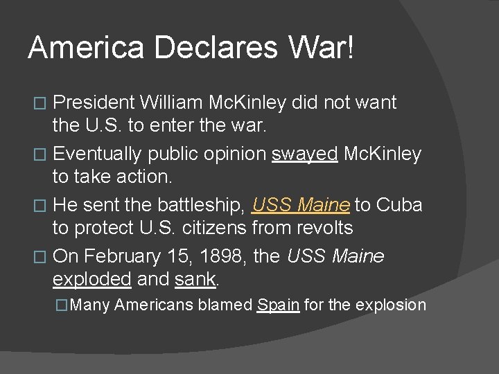 America Declares War! President William Mc. Kinley did not want the U. S. to