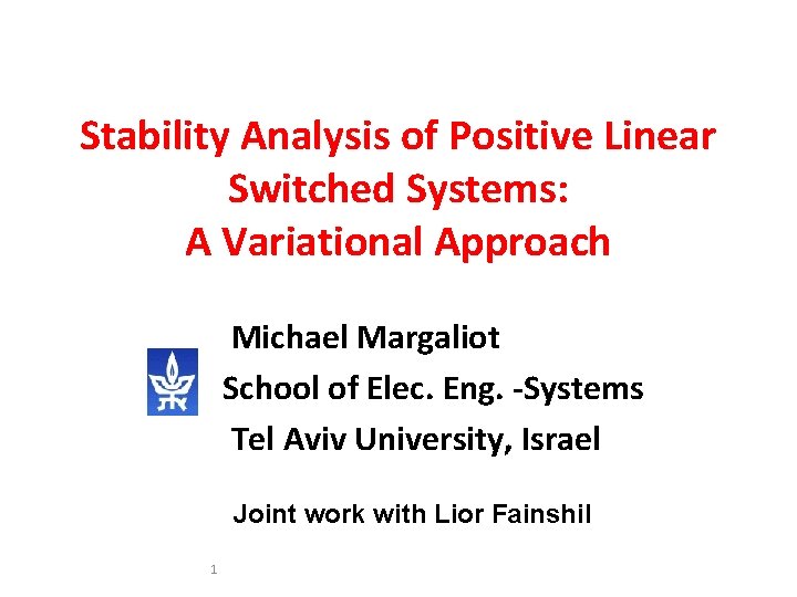 Stability Analysis of Positive Linear Switched Systems: A Variational Approach Michael Margaliot School of