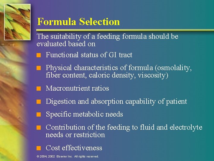 Formula Selection The suitability of a feeding formula should be evaluated based on n