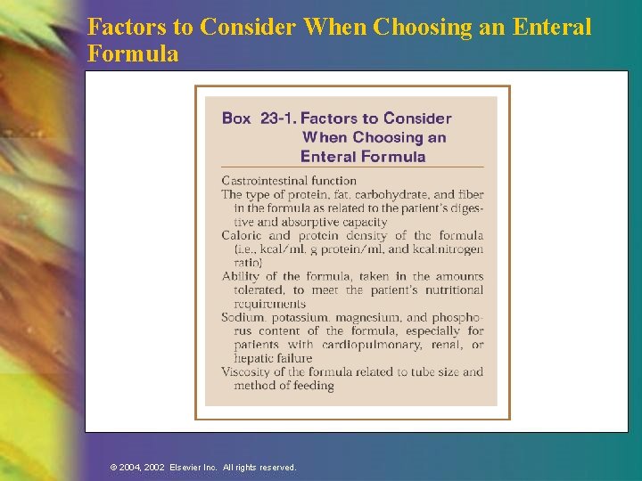 Factors to Consider When Choosing an Enteral Formula © 2004, 2002 Elsevier Inc. All