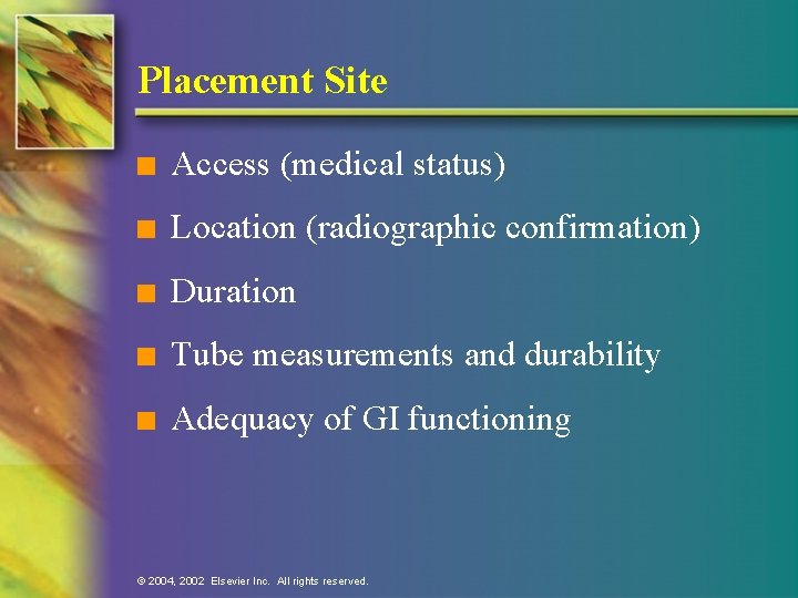 Placement Site n Access (medical status) n Location (radiographic confirmation) n Duration n Tube