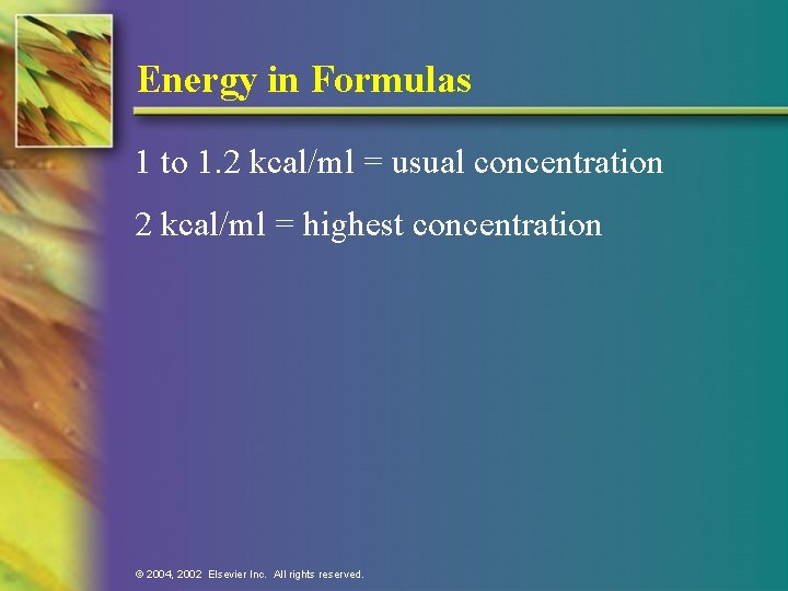 Energy in Formulas 1 to 1. 2 kcal/ml = usual concentration 2 kcal/ml =