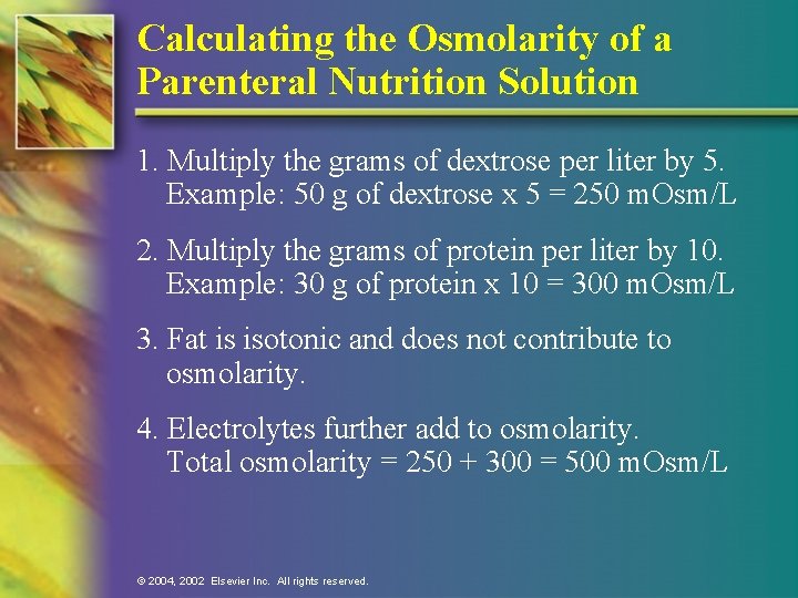 Calculating the Osmolarity of a Parenteral Nutrition Solution 1. Multiply the grams of dextrose