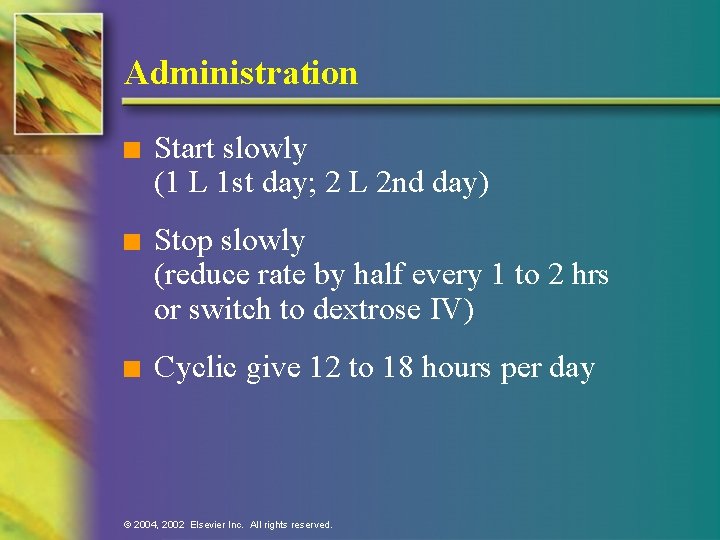 Administration n Start slowly (1 L 1 st day; 2 L 2 nd day)