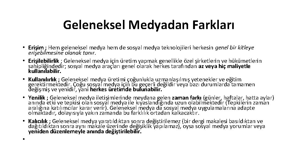 Geleneksel Medyadan Farkları • Erişim ; Hem geleneksel medya hem de sosyal medya teknolojileri