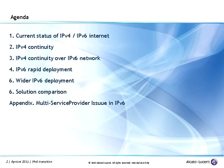 Agenda 1. 1. Current status of IPv 4 / IPv 6 internet 2. 2.