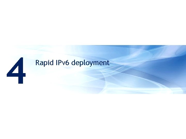4 Rapid IPv 6 deployment 23 | Apricot 2011 | IPv 6 transition ©
