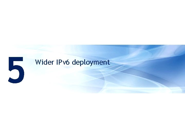 5 Wider IPv 6 deployment 26 | Apricot 2011 | IPv 6 transition ©